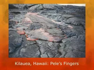 Kilauea, Hawaii: Pele’s Fingers