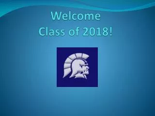 Welcome Class of 2018!