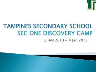 TAMPINES SECONDARY SCHOOL SEC ONE DISCOVERY CAMP