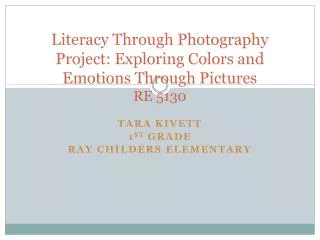 Literacy Through Photography Project: Exploring Colors and Emotions Through Pictures RE 5130