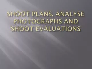 Shoot Plans, Analyse photographs and shoot Evaluations