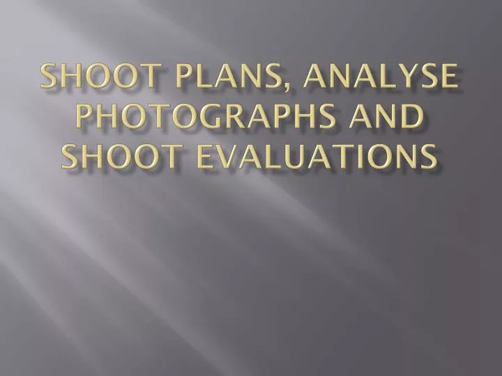 shoot plans analyse photographs and shoot evaluations