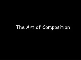 The Art of Composition