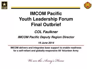 IMCOM Pacific Youth Leadership Forum Final Outbrief COL Faulkner IMCOM Pacific Deputy Region Director 19 June 2014