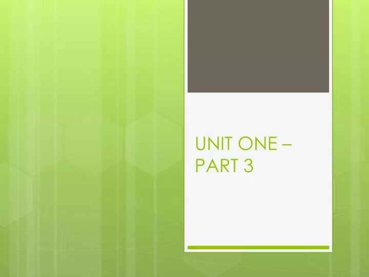 unit one part 3