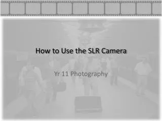 How to Use the SLR Camera