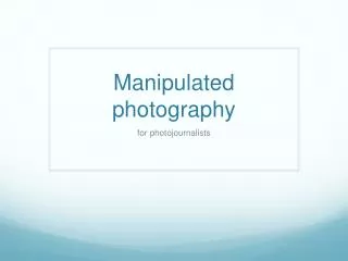 Manipulated photography