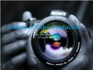 History of Video Production