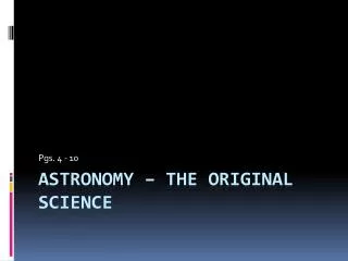 Astronomy – the Original Science