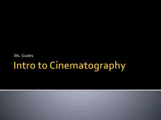 Intro to Cinematography