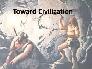 Toward Civilization