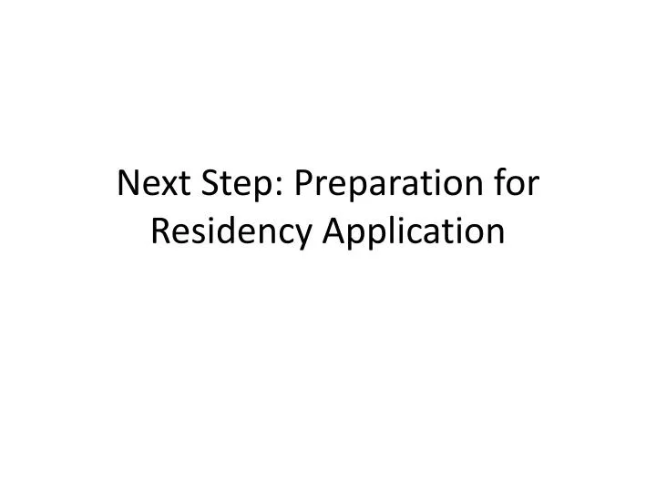 next step preparation for residency application