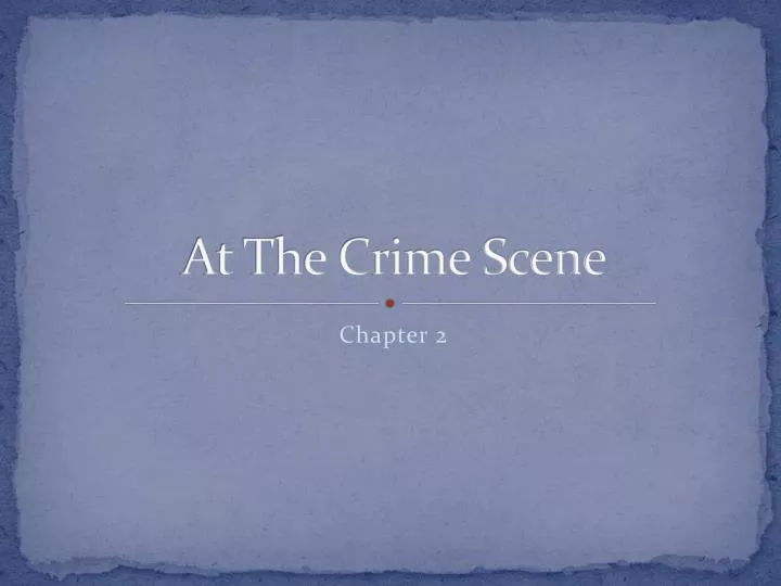 at the crime scene