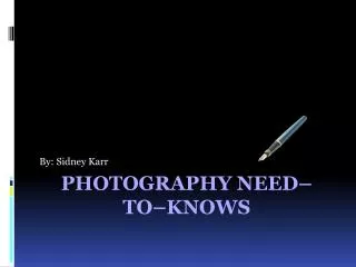 Photography Need–To–Knows