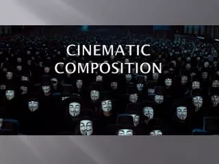 Cinematic composition