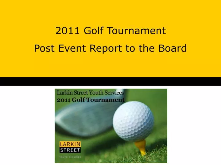 2011 golf tournament post event report to the board