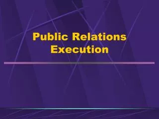 Public Relations Execution