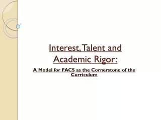 Interest, Talent and Academic Rigor: