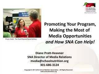 Diane Pratt-Heavner SNA Director of Media Relations media@schoolnutrition.org 301-686-3124