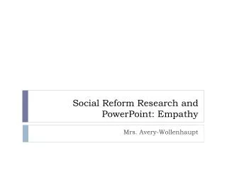 Social Reform Research and PowerPoint: Empathy