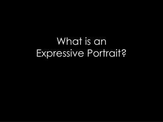 What is an Expressive Portrait?