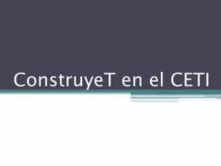 construyet en el ceti