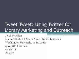 Tweet Tweet : Using Twitter for Library Marketing and Outreach