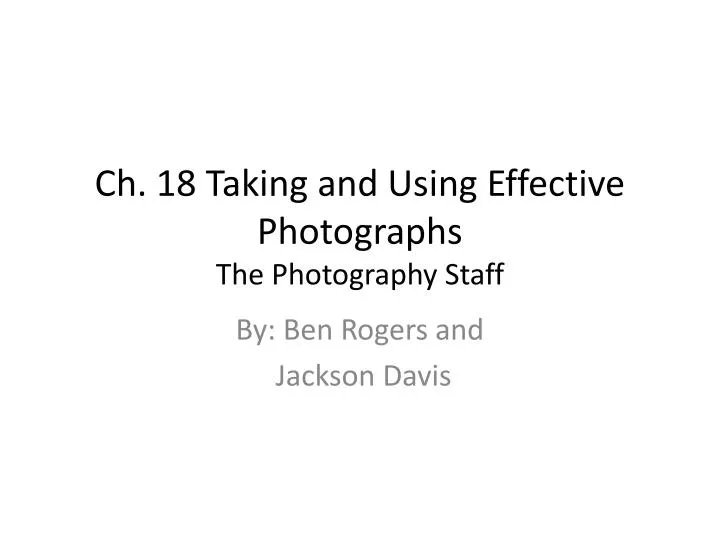 ch 18 taking and using effective photographs the photography staff
