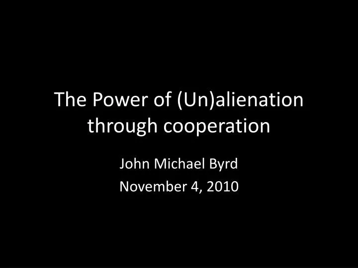 the power of un alienation through cooperation