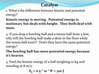 Catalyst 1. What’s the difference between kinetic and potential energy ?