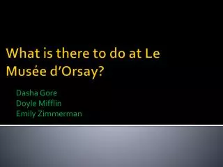 What is there to do at Le Musée d’Orsay?