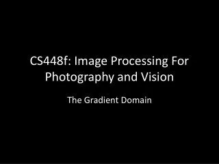 CS448f: Image Processing For Photography and Vision