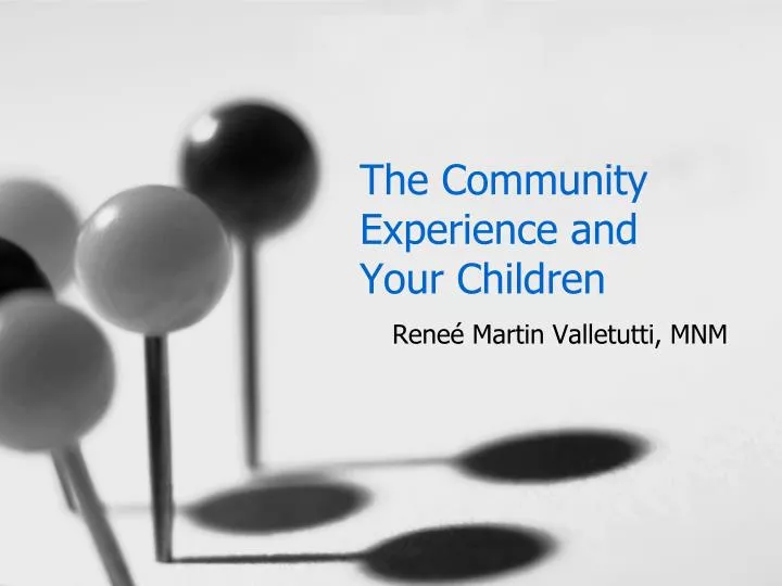 the community experience and your children