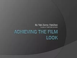 Achieving the film look
