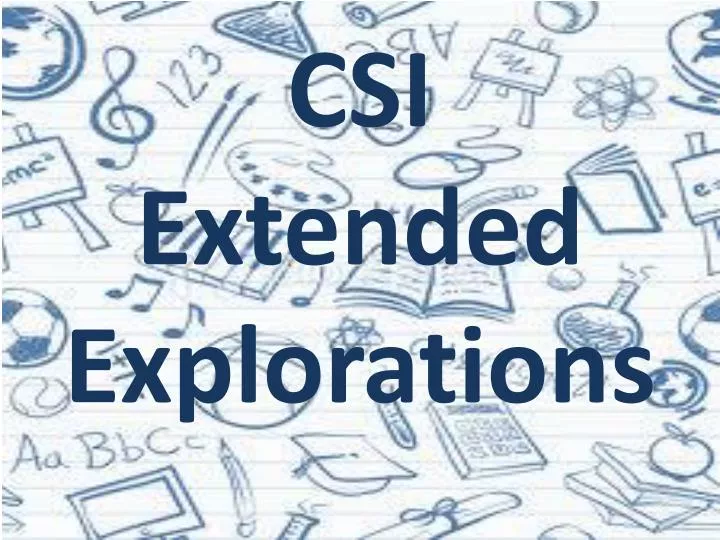 csi extended explorations