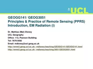 GEOGG141/ GEOG3051 Principles &amp; Practice of Remote Sensing ( PPRS ) Introduction , EM Radiation (i)