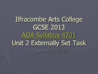 Ilfracombe Arts College GCSE 2013 AQA Syllabus 4201 Unit 2 Externally Set Task