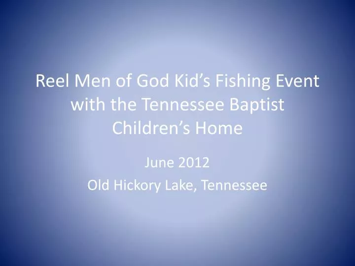 reel men of god kid s fishing event with the tennessee baptist children s home