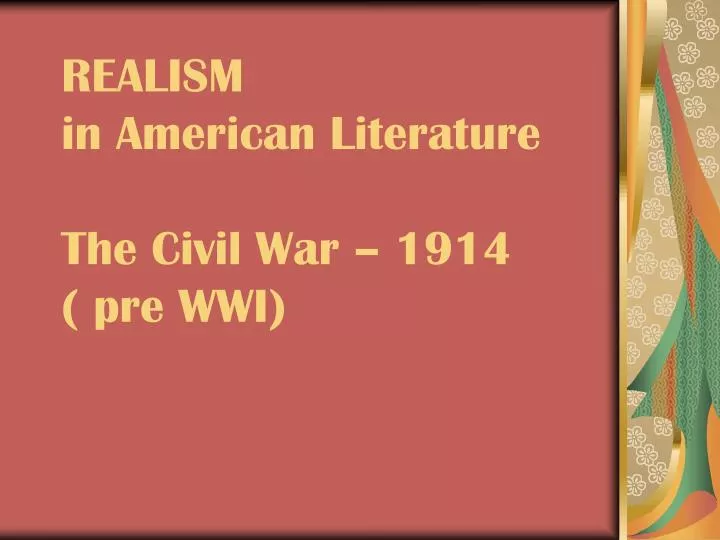 realism in american literature the civil war 1914 pre wwi