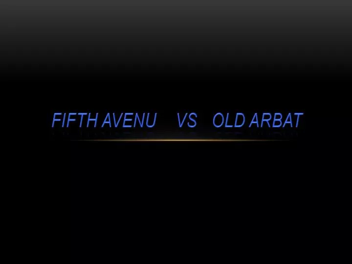 fifth avenu vs old arbat