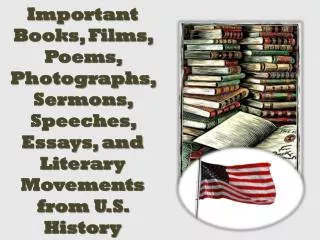 Important Books, Films, Poems, Photographs, Sermons, Speeches, Essays, and Literary Movements from U.S. History
