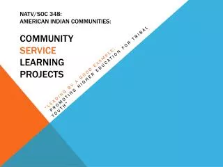 natv/soc 348: AMERICAN INDIAN Communities: Community Service Learning Projects