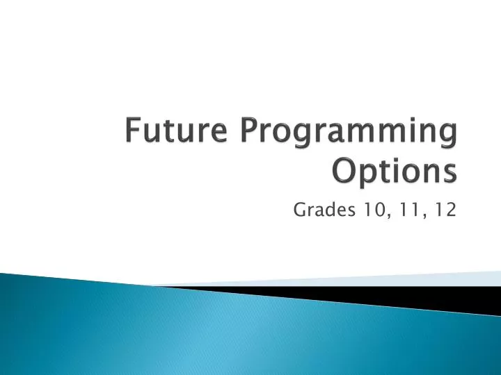 future programming options