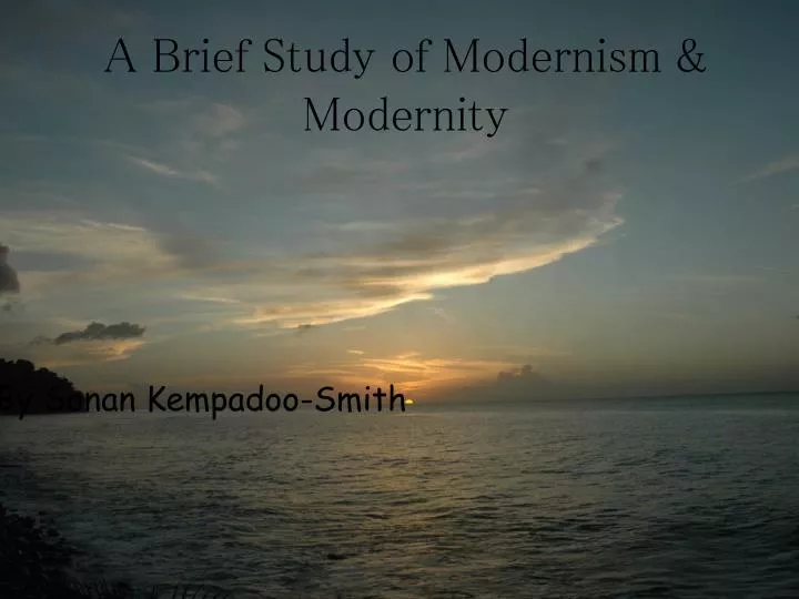 a brief s tudy of modernism modernity