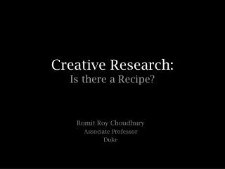 Creative Research: Is there a Recipe?