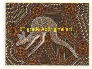 6 th grade Aboriginal art