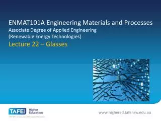 ENMAT101A Engineering Materials and Processes Associate Degree of Applied Engineering (Renewable Energy Technologies) L