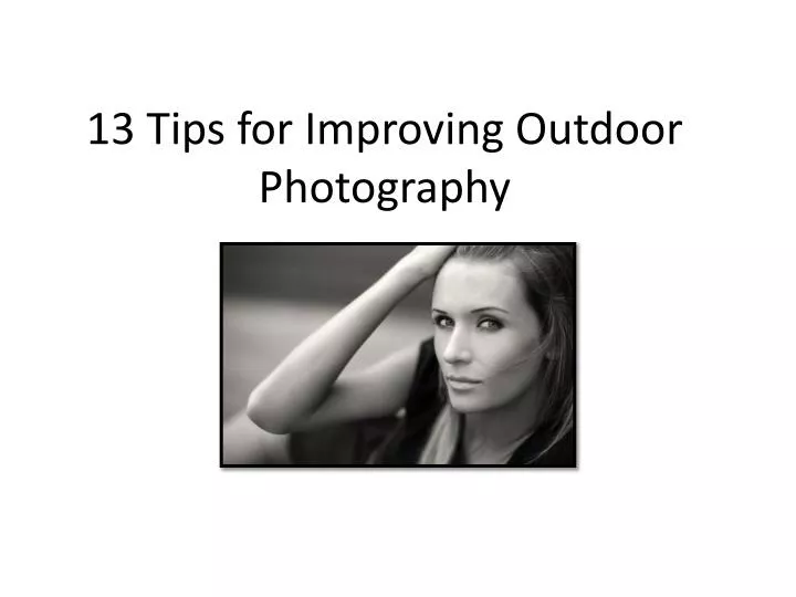 13 tips for improving outdoor photography