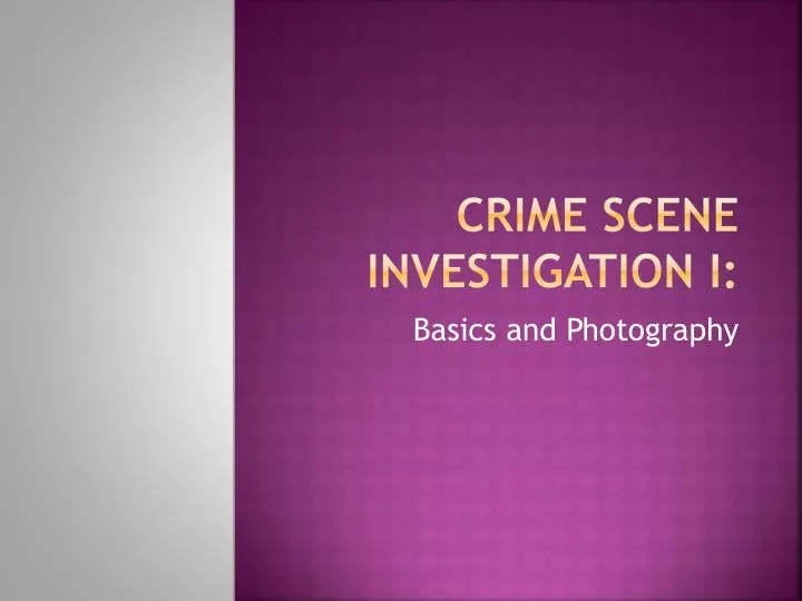 crime scene investigation i