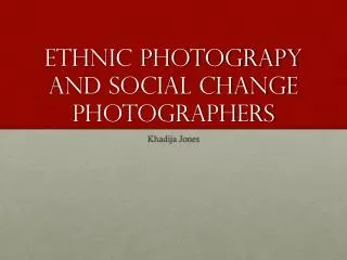 ETHNIC PHOTOGRAPY AND SOCIAL CHANGE photographers